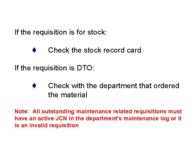 If the requisition is for stock: t Check the stock record card If the