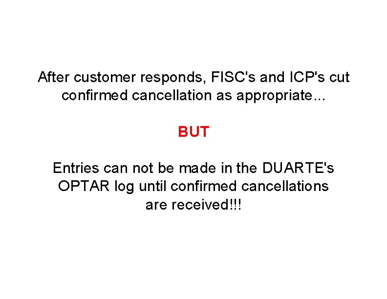 After customer responds, FISC's and ICP's cut confirmed cancellation as appropriate. . . BUT