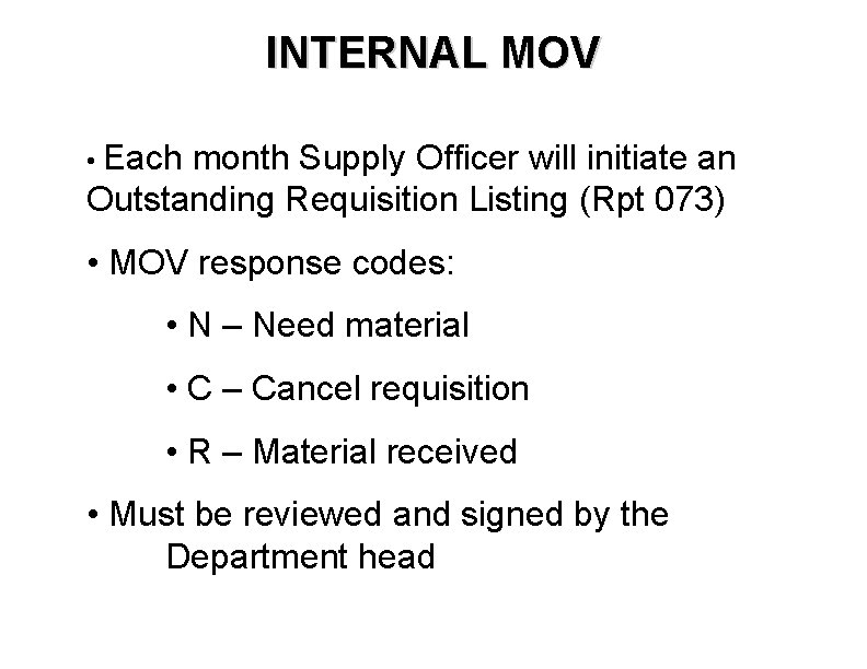 INTERNAL MOV • Each month Supply Officer will initiate an Outstanding Requisition Listing (Rpt