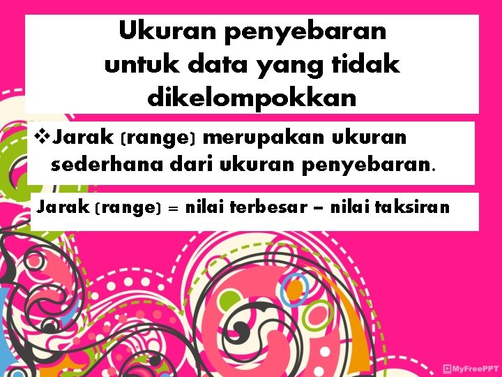Ukuran penyebaran untuk data yang tidak dikelompokkan v. Jarak (range) merupakan ukuran sederhana dari Ukuran penyebaran untuk data yang tidak dikelompokkan v. Jarak (range) merupakan ukuran sederhana dari