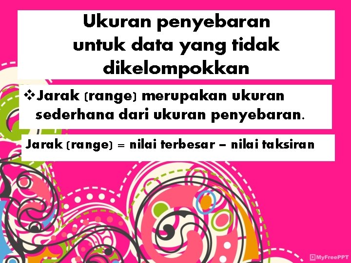 Ukuran penyebaran untuk data yang tidak dikelompokkan v. Jarak (range) merupakan ukuran sederhana dari