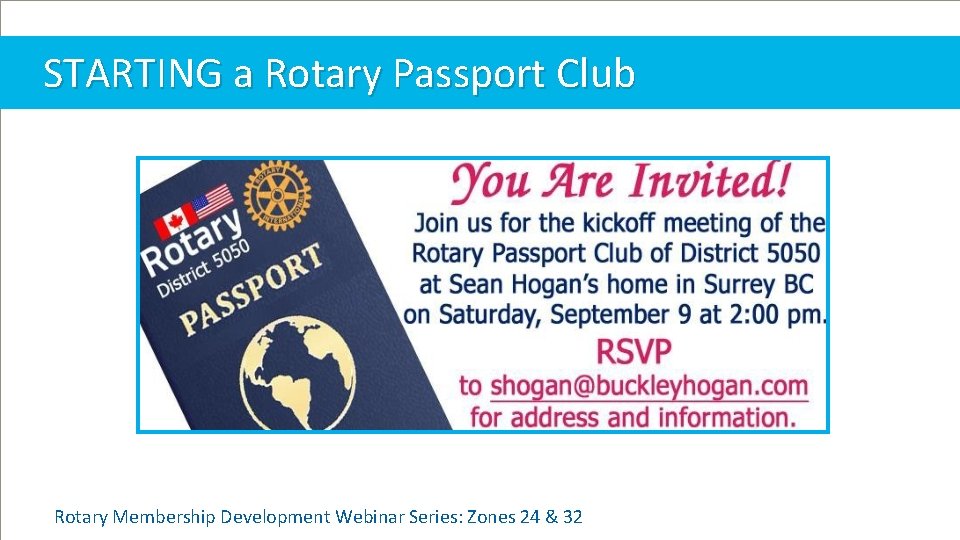 STARTING a Rotary Passport Club Rotary Membership Development Webinar Series: Zones 24 & 32