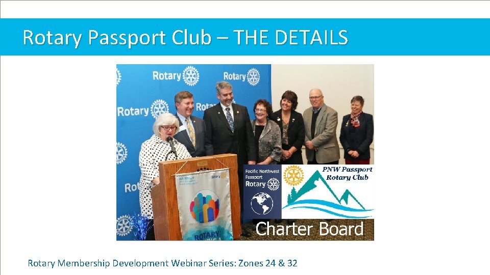 Rotary Passport Club – THE DETAILS Rotary Membership Development Webinar Series: Zones 24 &