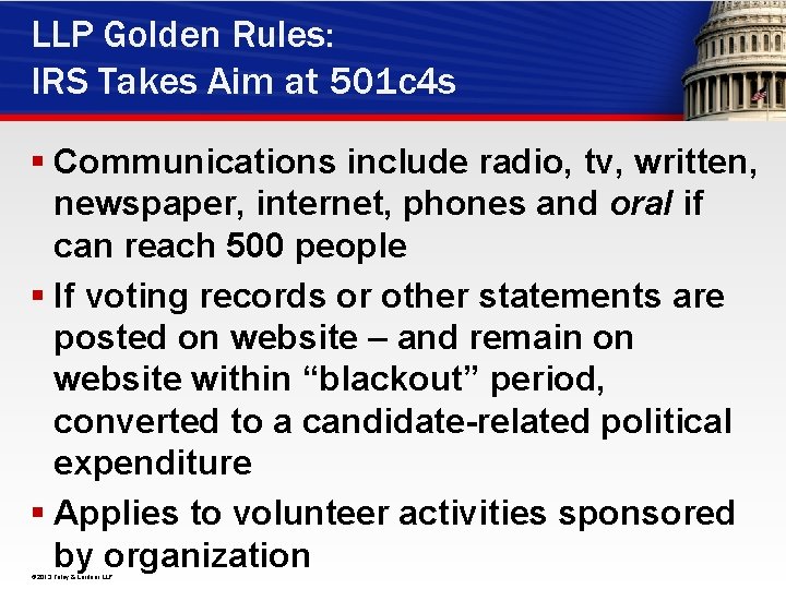 LLP Golden Rules: IRS Takes Aim at 501 c 4 s § Communications include