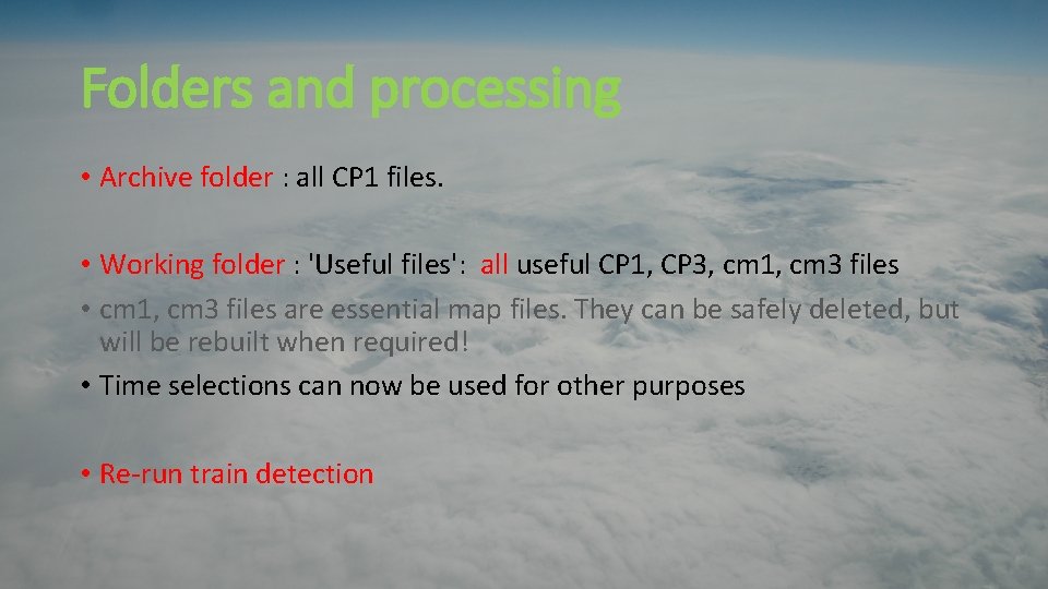Folders and processing • Archive folder : all CP 1 files. • Working folder Folders and processing • Archive folder : all CP 1 files. • Working folder