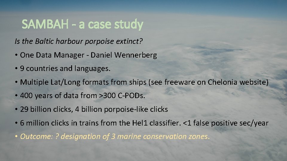 SAMBAH - a case study Is the Baltic harbour porpoise extinct? • One Data SAMBAH - a case study Is the Baltic harbour porpoise extinct? • One Data