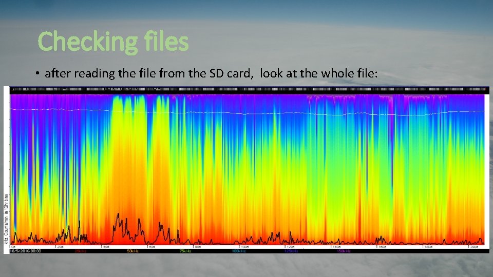 Checking files • after reading the file from the SD card, look at the Checking files • after reading the file from the SD card, look at the