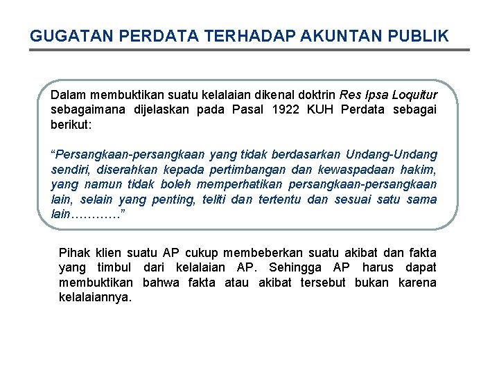 GUGATAN PERDATA TERHADAP AKUNTAN PUBLIK Dalam membuktikan suatu kelalaian dikenal doktrin Res Ipsa Loquitur