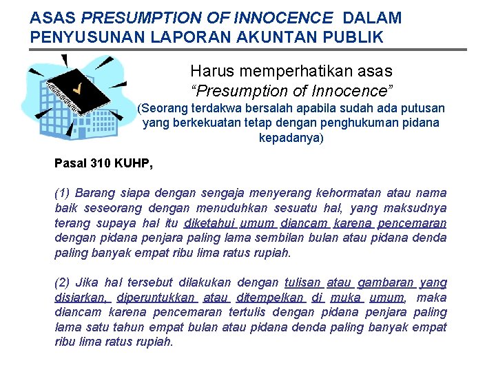 ASAS PRESUMPTION OF INNOCENCE DALAM PENYUSUNAN LAPORAN AKUNTAN PUBLIK Harus memperhatikan asas “Presumption of