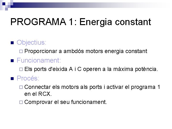 PROGRAMA 1: Energia constant n Objectius: ¨ Proporcionar n Funcionament: ¨ Els n a