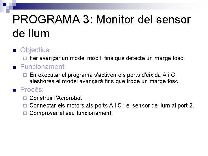 PROGRAMA 3: Monitor del sensor de llum n Objectius: ¨ n Funcionament: ¨ n