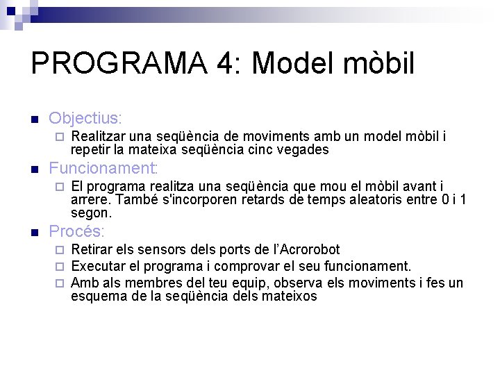 PROGRAMA 4: Model mòbil n Objectius: ¨ n Funcionament: ¨ n Realitzar una seqüència