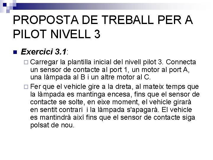 PROPOSTA DE TREBALL PER A PILOT NIVELL 3 n Exercici 3. 1: ¨ Carregar