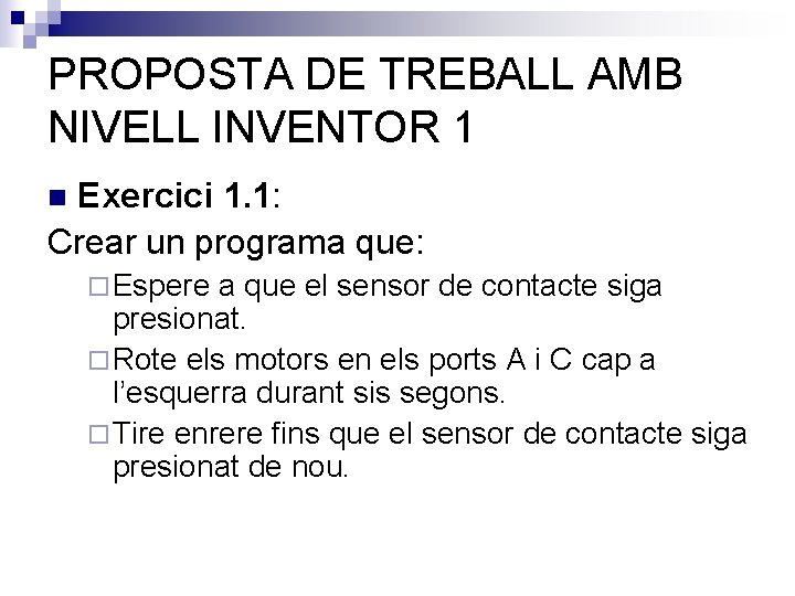 PROPOSTA DE TREBALL AMB NIVELL INVENTOR 1 Exercici 1. 1: Crear un programa que: