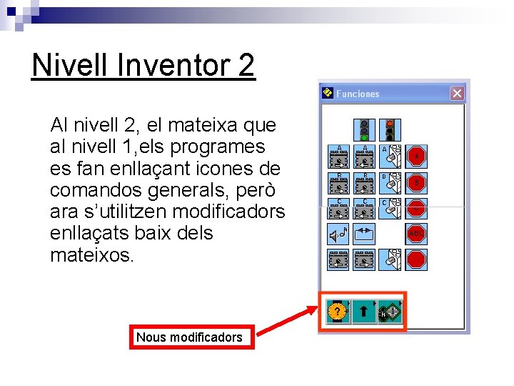 Nivell Inventor 2 Al nivell 2, el mateixa que al nivell 1, els programes