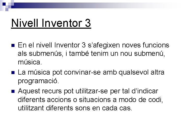 Nivell Inventor 3 n n n En el nivell Inventor 3 s’afegixen noves funcions