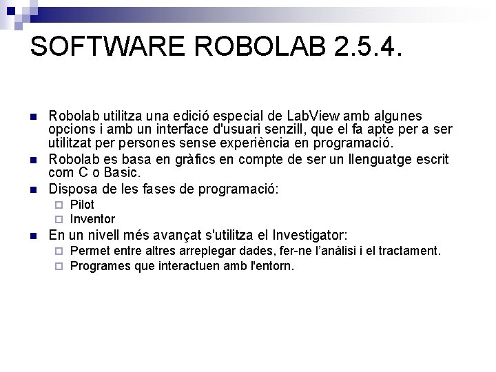 SOFTWARE ROBOLAB 2. 5. 4. n n n Robolab utilitza una edició especial de