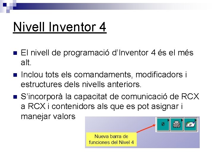 Nivell Inventor 4 n n n El nivell de programació d’Inventor 4 és el