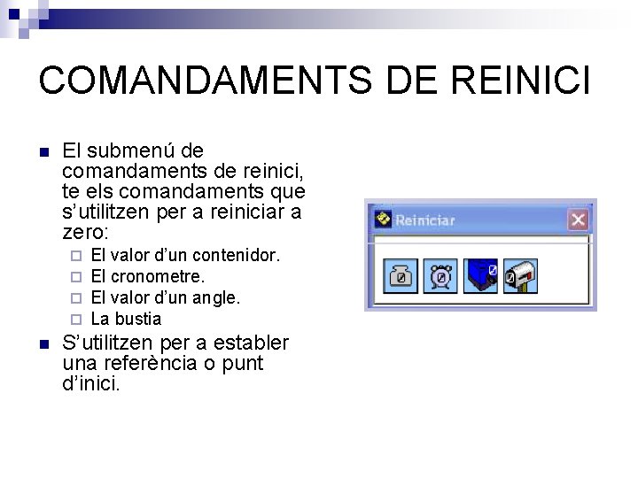 COMANDAMENTS DE REINICI n El submenú de comandaments de reinici, te els comandaments que