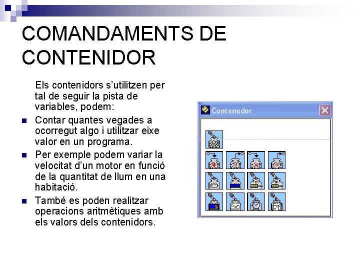 COMANDAMENTS DE CONTENIDOR n n n Els contenidors s’utilitzen per tal de seguir la