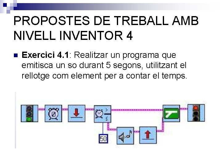 PROPOSTES DE TREBALL AMB NIVELL INVENTOR 4 n Exercici 4. 1: Realitzar un programa