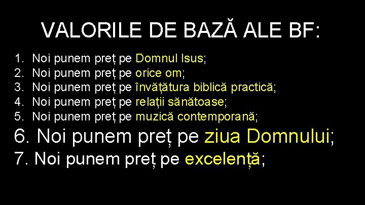 VALORILE DE BAZĂ ALE BF: 1. 2. 3. 4. 5. Noi punem preț pe