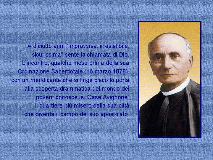 A diciotto anni “improvvisa, irresistibile, sicurissima” sente la chiamata di Dio. L’incontro, qualche mese