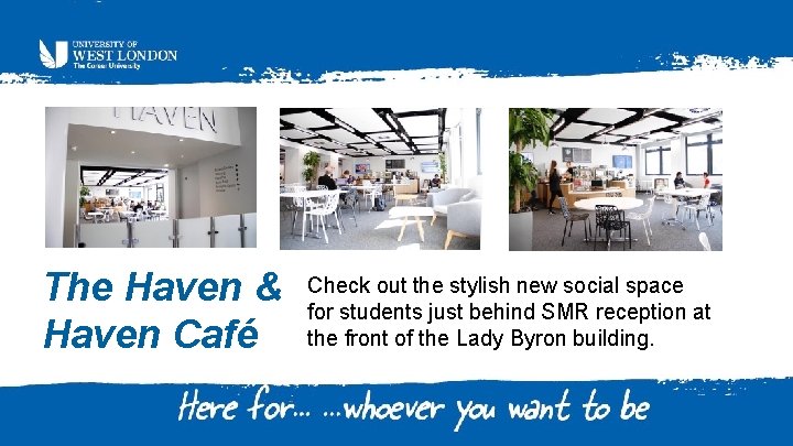 The Haven & Haven Café Check out the stylish new social space for students