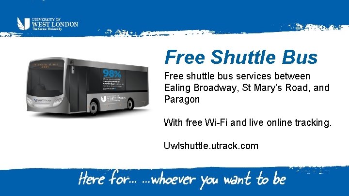 Free Shuttle Bus Free shuttle bus services between Ealing Broadway, St Mary’s Road, and