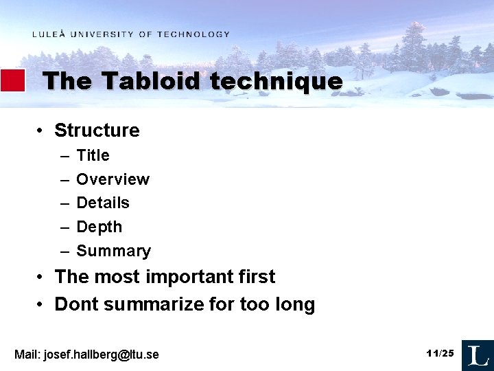 The Tabloid technique • Structure – – – Title Overview Details Depth Summary •