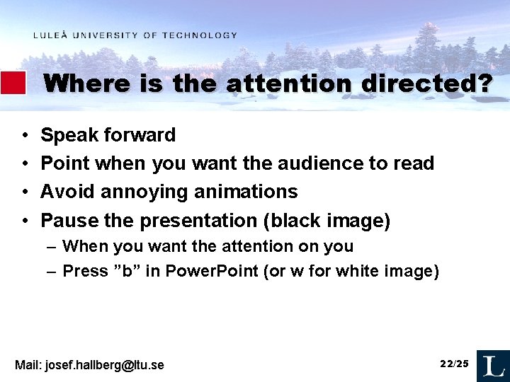 Where is the attention directed? • • Speak forward Point when you want the
