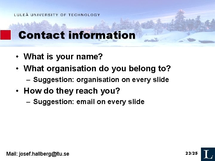 Contact information • What is your name? • What organisation do you belong to?