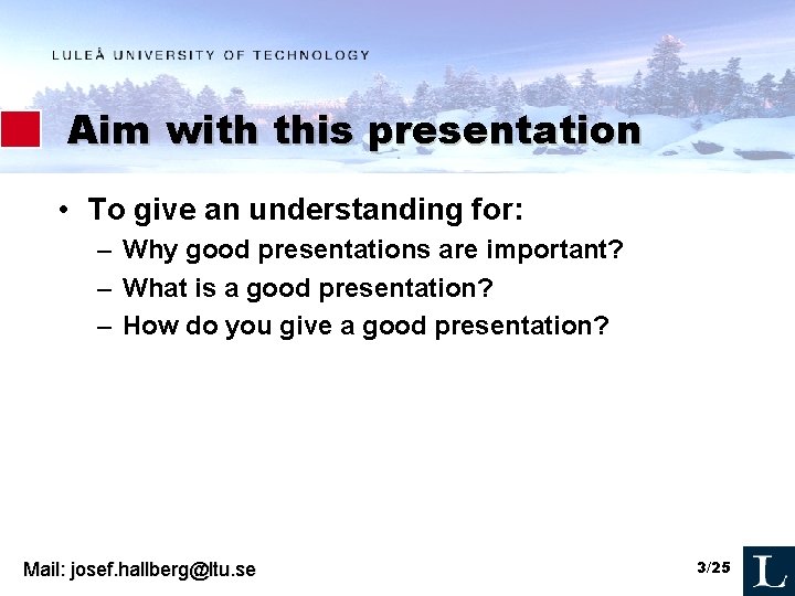 Aim with this presentation • To give an understanding for: – Why good presentations