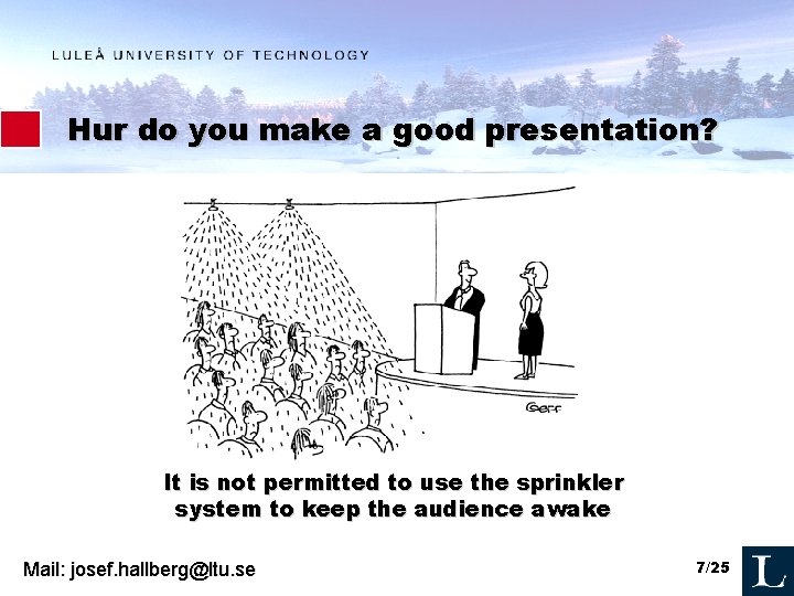 Hur do you make a good presentation? It is not permitted to use the