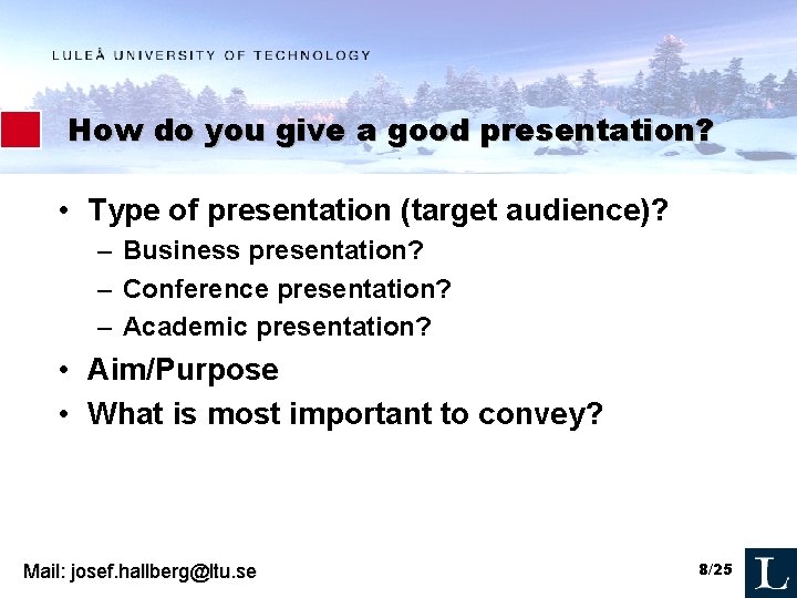 How do you give a good presentation? • Type of presentation (target audience)? –