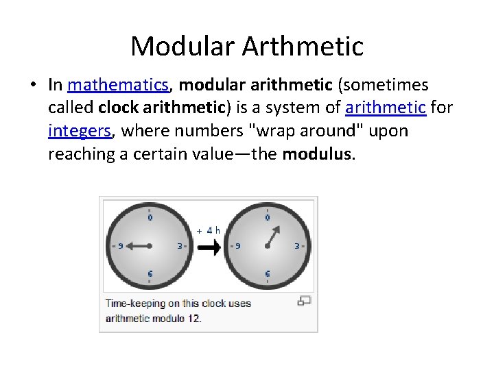 Modular Arthmetic • In mathematics, modular arithmetic (sometimes called clock arithmetic) is a system