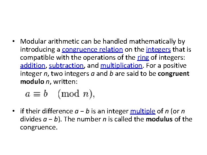  • Modular arithmetic can be handled mathematically by introducing a congruence relation on