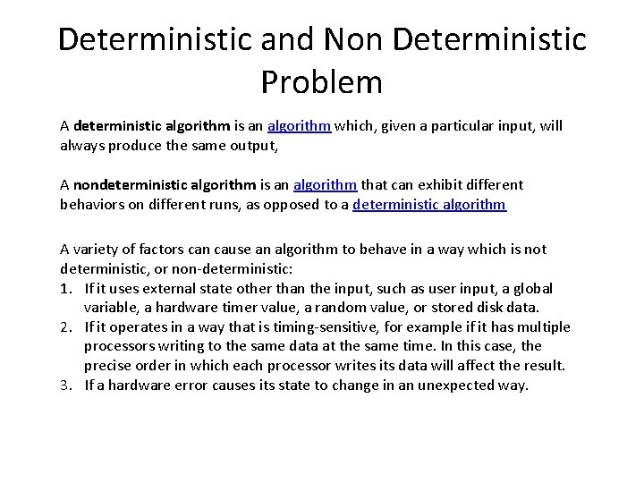 Deterministic and Non Deterministic Problem A deterministic algorithm is an algorithm which, given a