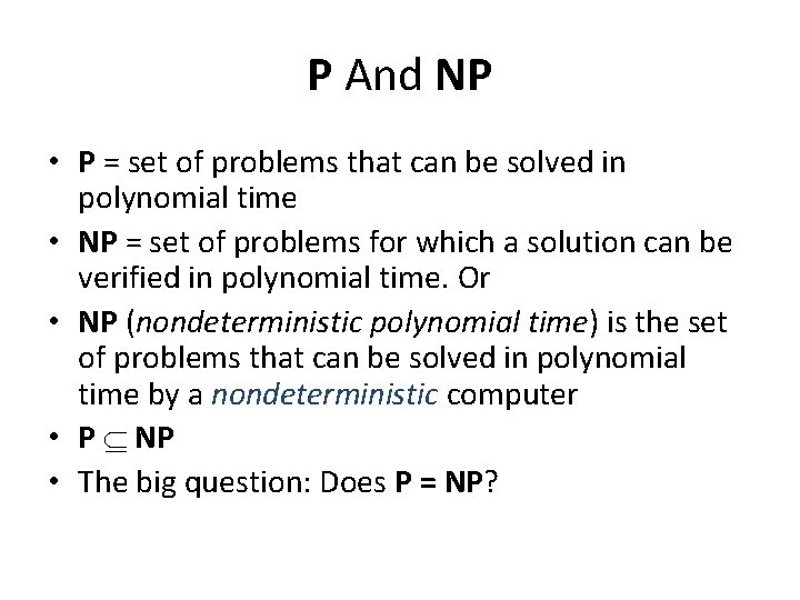 P And NP • P = set of problems that can be solved in