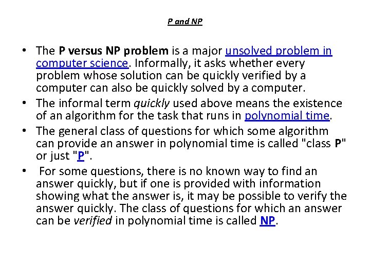 P and NP • The P versus NP problem is a major unsolved problem