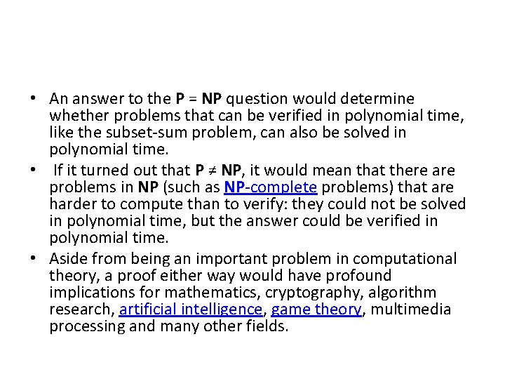  • An answer to the P = NP question would determine whether problems