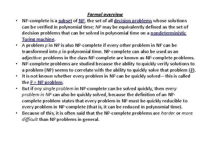  • • • Formal overview NP-complete is a subset of NP, the set