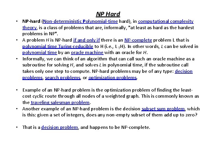 NP Hard • NP-hard (Non-deterministic Polynomial-time hard), in computational complexity theory, is a class