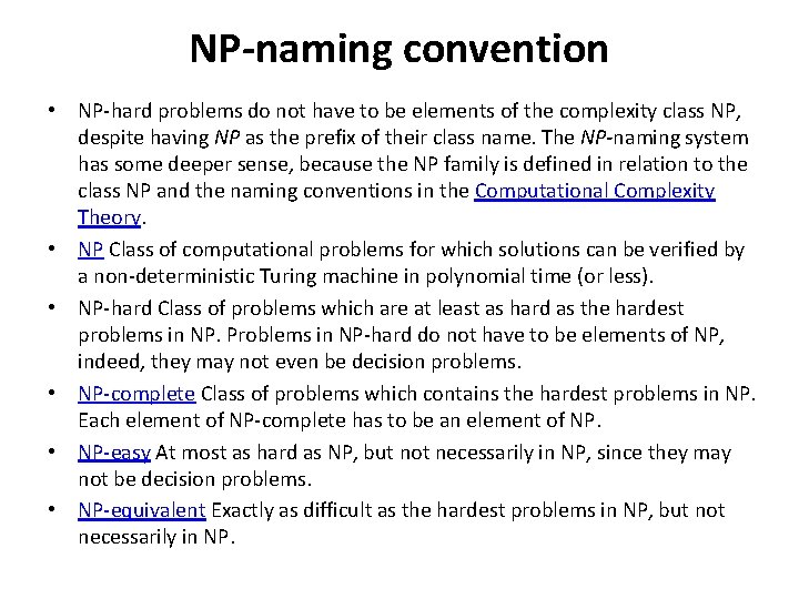 NP-naming convention • NP-hard problems do not have to be elements of the complexity