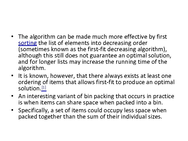  • The algorithm can be made much more effective by first sorting the