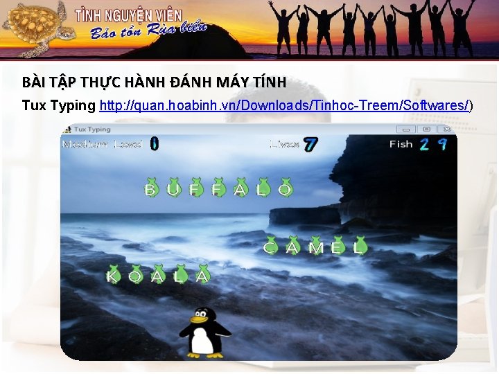 BÀI TẬP THỰC HÀNH ĐÁNH MÁY TÍNH Tux Typing http: //quan. hoabinh. vn/Downloads/Tinhoc-Treem/Softwares/) 