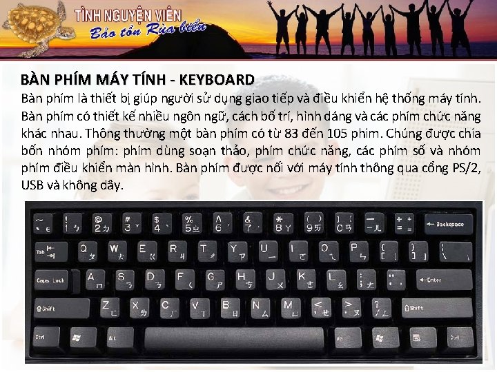 BÀN PHÍM MÁY TÍNH - KEYBOARD Bàn phím là thiết bị giúp người sử