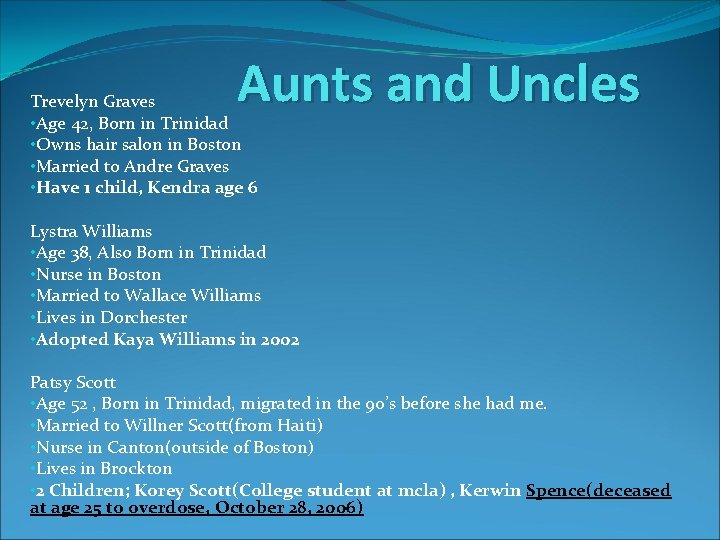 Aunts and Uncles Trevelyn Graves • Age 42, Born in Trinidad • Owns hair