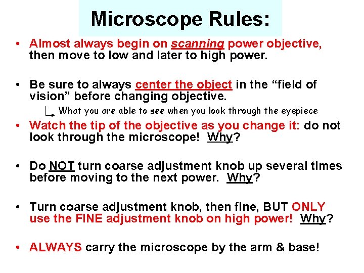 Microscope Rules: • Almost always begin on scanning power objective, then move to low