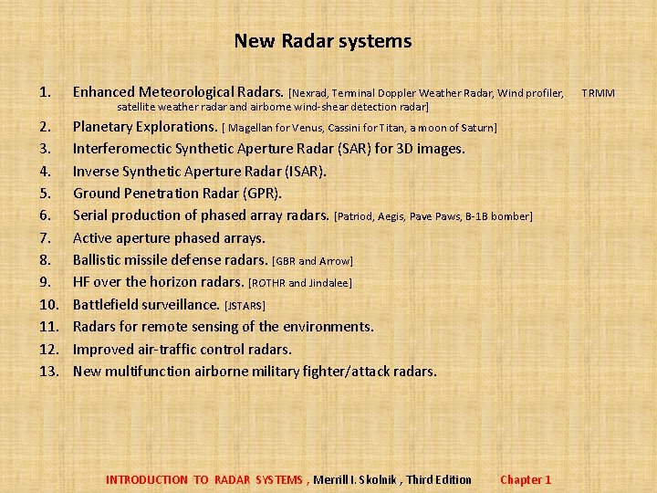 New Radar systems 1. Enhanced Meteorological Radars. [Nexrad, Terminal Doppler Weather Radar, Wind profiler,